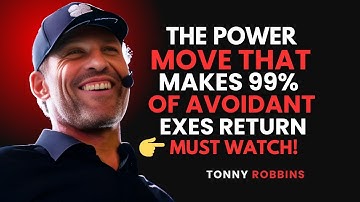 99% OF AVOIDANT EXES WILL COME BACK AND CHASE YOU IF YOU DO THIS ONE THING – TONY ROBBINS