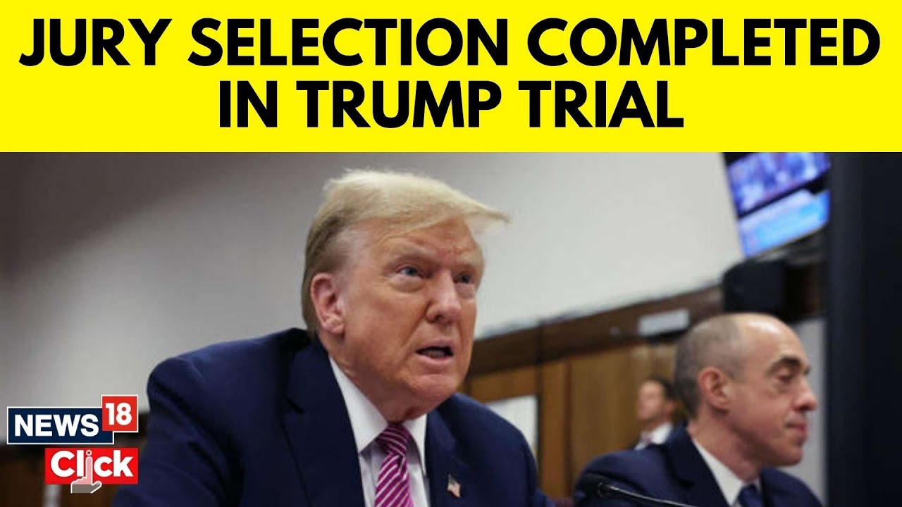 Donald Trump Trial | Hush Money | Full Jury Chosen For Historic Trump Criminal Trial | N18V