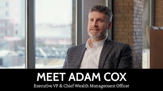 Meet Adam Cox — Chief Wealth Management Officer