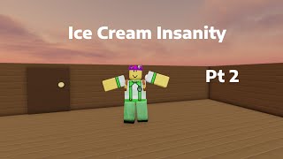 Working On Ice Cream Insanity Ice Cream Insanity Pt 2 Obby Creator