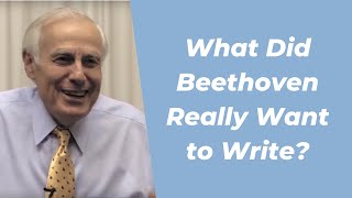 What Music Did Beethoven Really Want to Write?