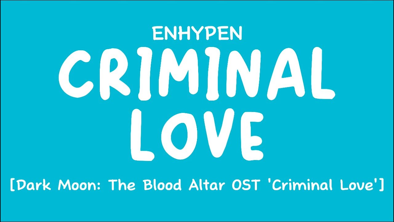 [LYRICS/가사] ENHYPEN (엔하이픈) - Criminal Love [Dark Moon: The Blood Altar OST 'Criminal Love']