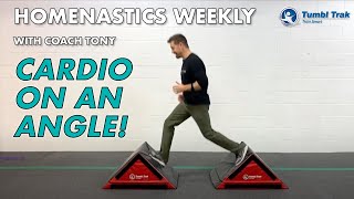 Homenastics Weekly - Cardio On An Angle