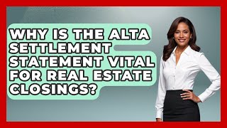 Why Is The ALTA Settlement Statement Vital For Real Estate Closings? - Real Estate Closers Guide