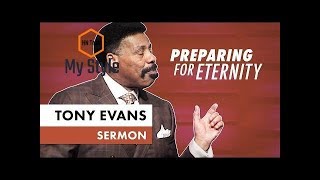 Preparing for Eternity - Tony Evans Sermon