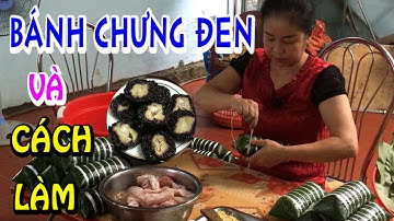 BÁNH CHƯNG ĐEN - CHIA SẺ BÍ QUYẾT