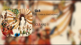 Sk8 - Jid, Ciara Earthgang Clean