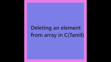 Deleting an element from array in C programming (tamil)