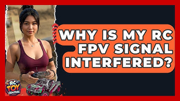 Why is my RC FPV signal interfered? - RC Toy Central