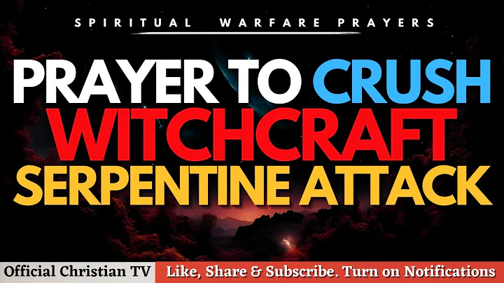 PRAYER FOR DELIVERANCE FROM WITCHCRAFT SERPENTINE ATTACK | Spiritual Warfare Prayers