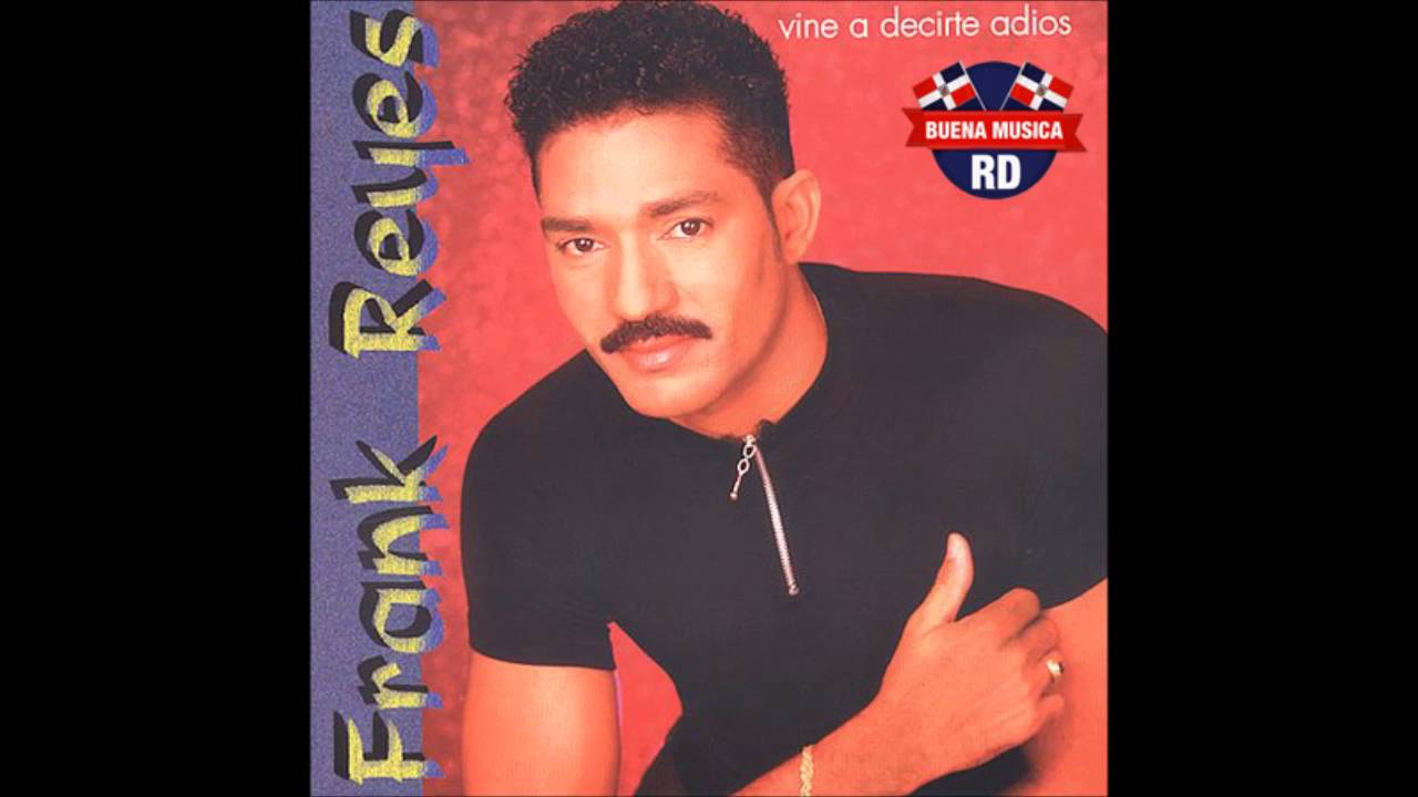 Frank Reyes - Ya No Te Creo Nada (1998) [BuenaMusicaRD] - YouTube