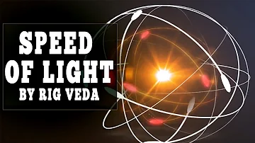 The Speed Of Light Explained According To The Rig Veda