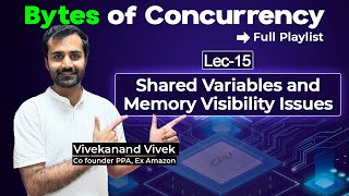Shared Variables and Memory Visibility Issues in Multithreading | Lec-15