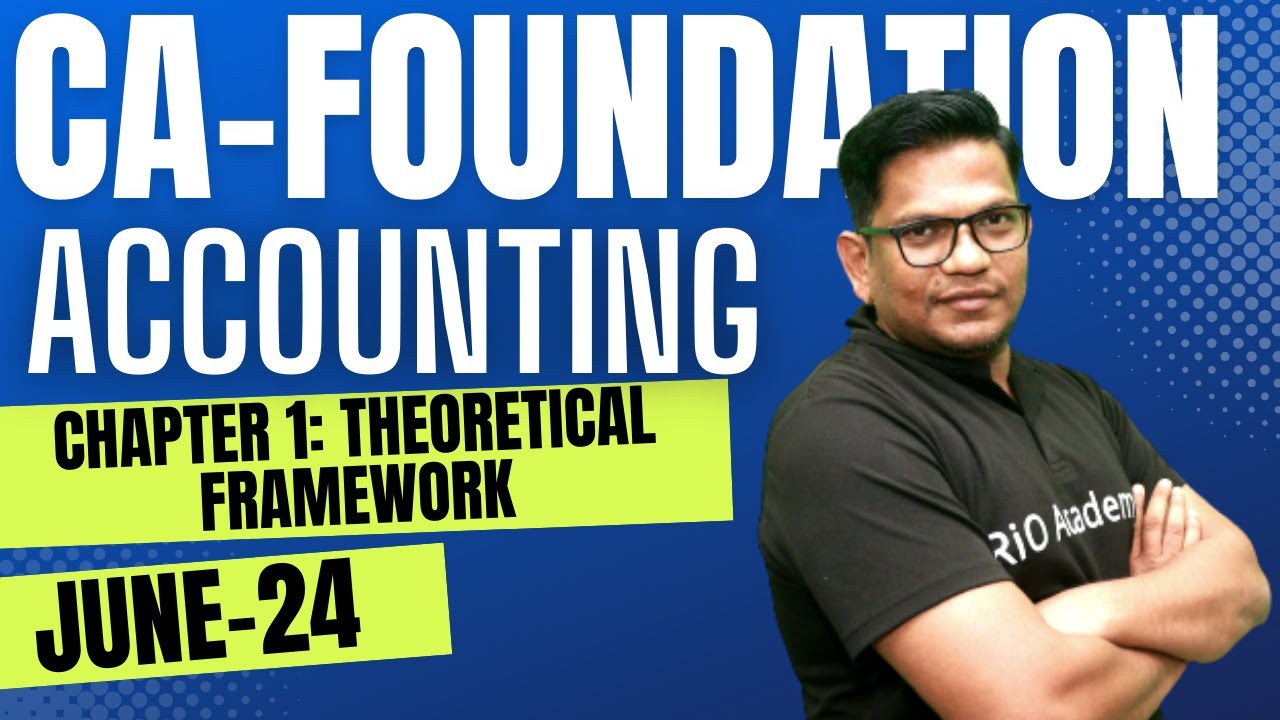 Ca foundation -June 24 | Accounting | Chapter 1: Theoretical Framework ...
