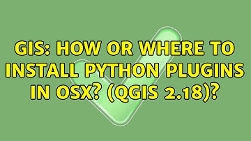 GIS: How or where to install Python plugins in OSX? (QGIS 2.18)?