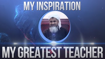 MY INSPIRATION- MY GREATEST TEACHER| Shaykh Hasan Ali