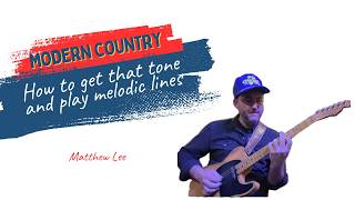 Modern Country- How to get that tone and play melodic lines