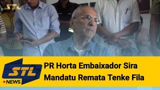 PR Horta Embaixador Sira Mandatu Remata Tenke Fila