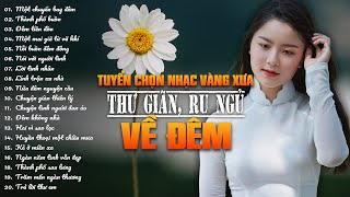 MỘT CHUYẾN BAY ĐÊM - Nhạc Vàng Xưa Tuyển Chọn THƯ GIÃN Ru Ngủ Về Đêm ✨ ĐẢM BẢO THƯ GIÃN CẢ NGÀY