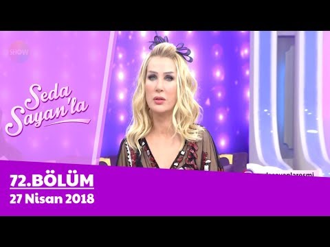 Seda Sayan'la 72. Bölüm | 27 Nisan 2018