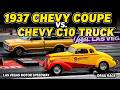 1937 Chevy Coupe Vs. Chevy C10 Truck Drag Race