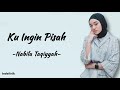 Ku Ingin Pisah - Nabila Taqiyyah: Ku Lelah, Ku Rasa Cukup di Sini | Lirik Lagu