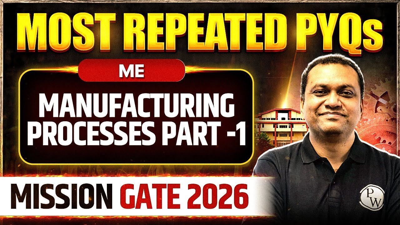 Manufacturing Processes Part -1 | Mechanical Engineering | Most Repeated PYQs | Mission GATE 2026