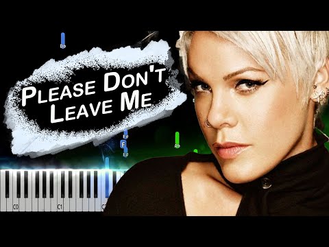 Please Don't Leave Me  - P!nk