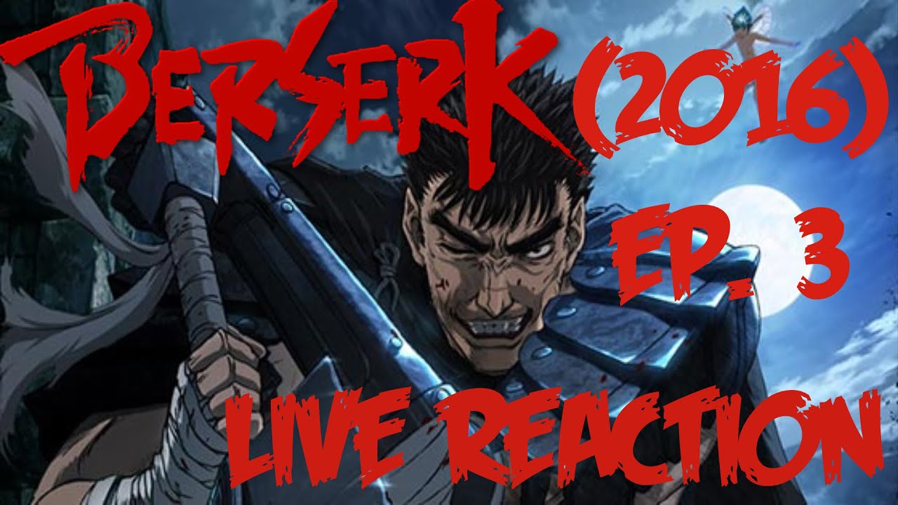 Berserk (2016) Episode 3 Live React - YouTube