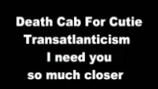 Death Cab For Cutie-Transatlanticism ( I need you so much closer ) chords