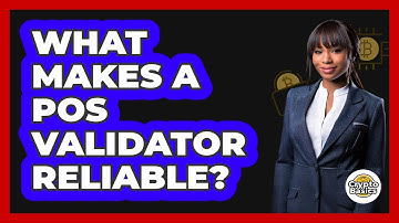 What Makes A PoS Validator Reliable? - CryptoBasics360.com