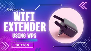 Setting Up WiFi Extender Using WPS Button - Complete Guide