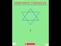 HOW MANY TRIANGLES DO YOU SEE #maths #youtubeshorts #shorts #shortvideo #education #viral #foryou