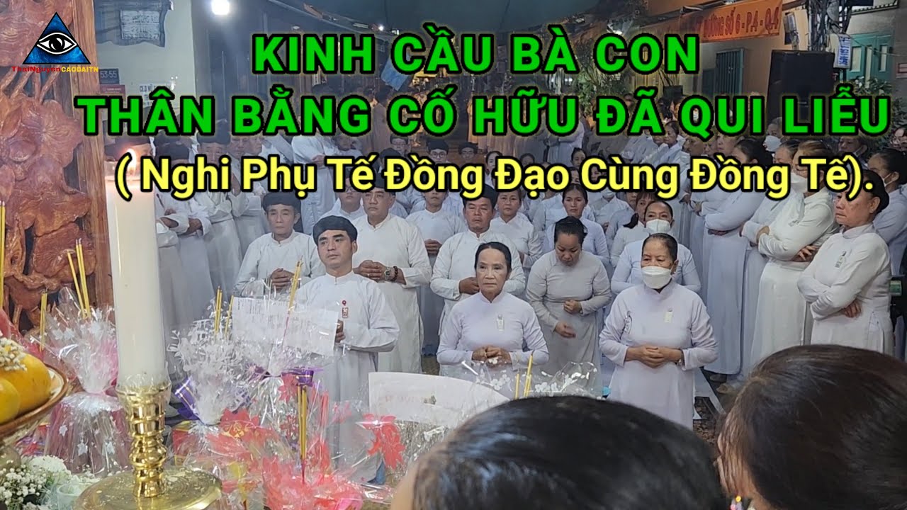 KINH CẦU BÀ CON THÂN BẰNG CỐ HỮU ĐÃ QUI LIỄU.( Nghi Phụ Tế Đồng Đạo Cùng Đồng Tế).