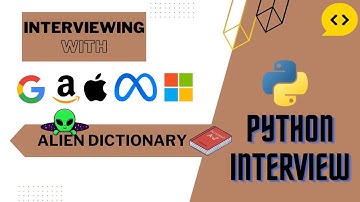 Alien Dictionary: Python Interview with a FAANG Engineer