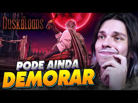 DUSKBLOODS vai ter TESTE mas pode DEMORAR pra LANÇAR....