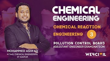 POLLUTION CONTROL BOARD I CHEMICAL ENGINEERING I CHEMICAL REACTION ENGINEERING- Part:3