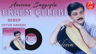 Ekrem Çelebi - Sebep - Oyun Havası - Remastered Resimi