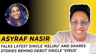 Asyraf Nasir Talks New Track 'Keliru', and Debut Single 'Virus'