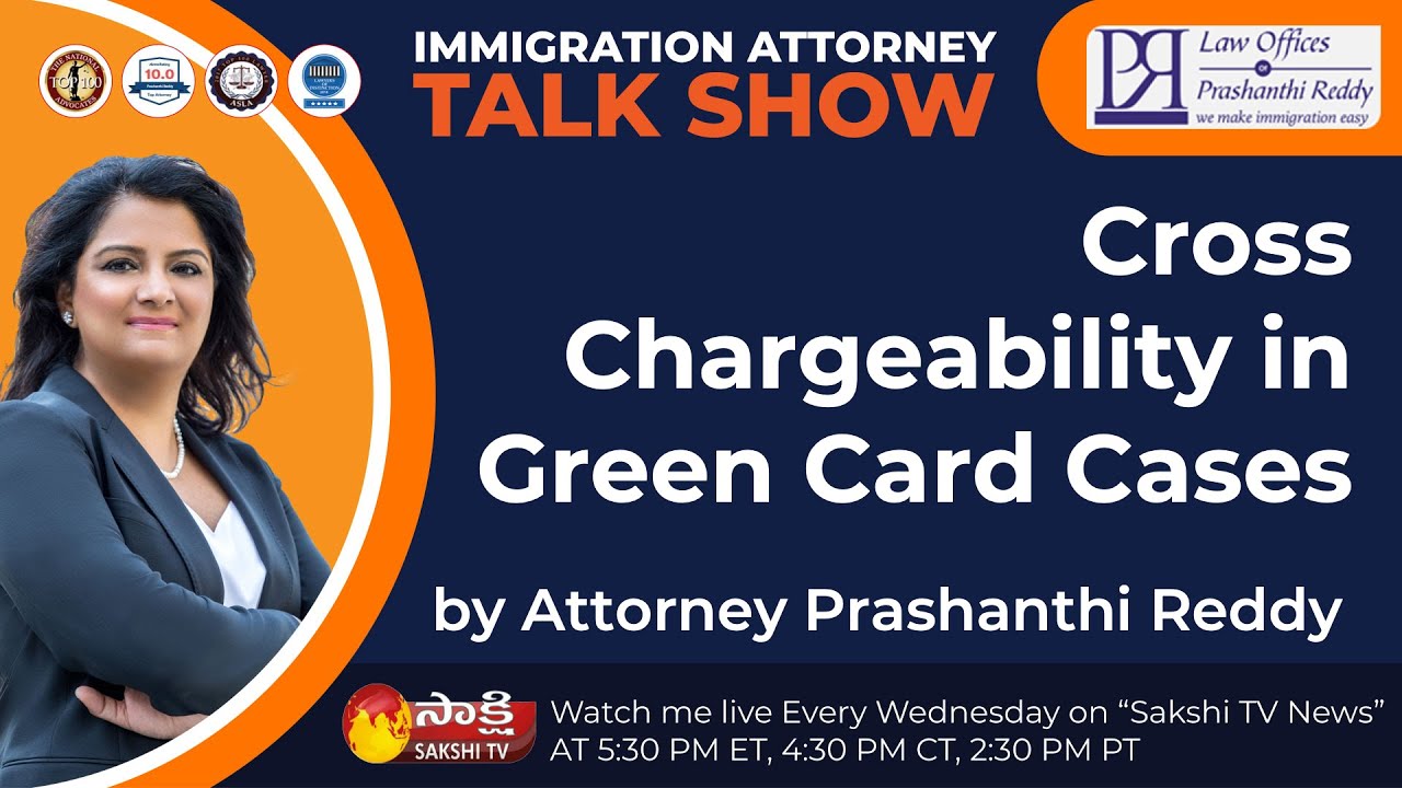 Immigration Attorney | Immigration Update | Immigration News | Cross Chargeability Green Card Cases