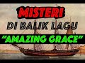 Download Lagu MISTERI DI BALIK LAGU AMAZING GRACE