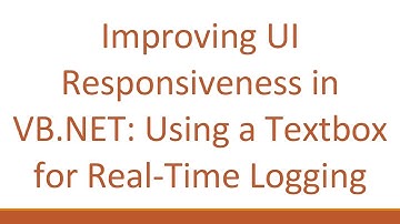 Improving UI Responsiveness in VB.NET: Using a Textbox for Real-Time Logging