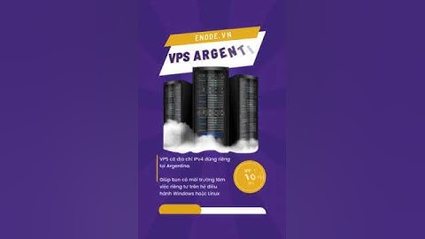 VPS Argentina, VPS chính hãng, VPS Windows, VPS Linux, VPS nước ngoài
