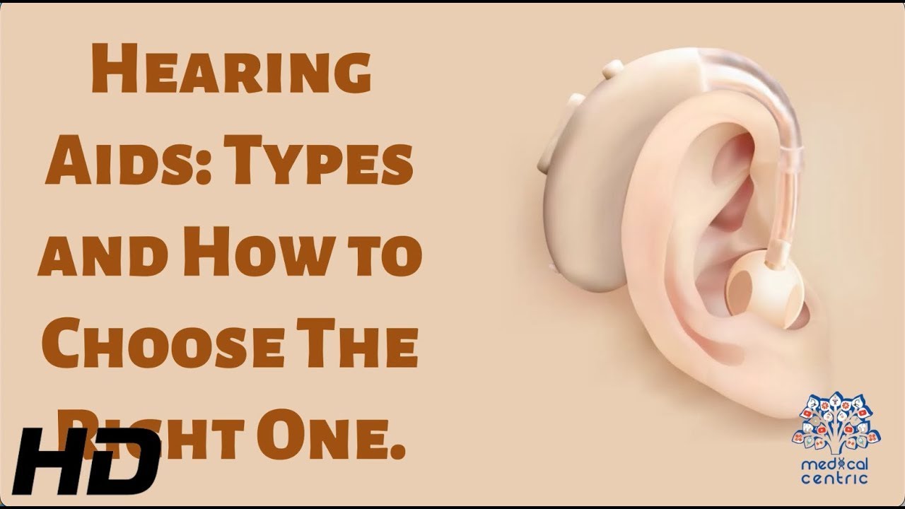 Hearing Aids: Types and How to Choose The Right One 