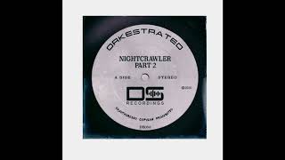 ((( Orkestrated === Nightcrawler )))