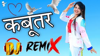 Kabootar Song Remix | Renuka Panwar Remix song | New Haryanvi Dj Song 2021