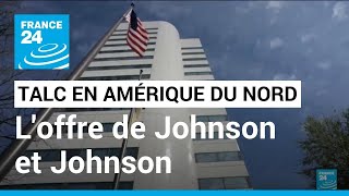 Talc / Johnson et Johnson : 8.9 milliards de dollars pour la fin des poursuites en Amérique du Nord