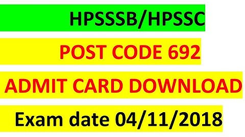 HPSSSB/HPSSC Post Code 692 ADMIT CARD Download || hurry up...|| exam date 04/11/2018