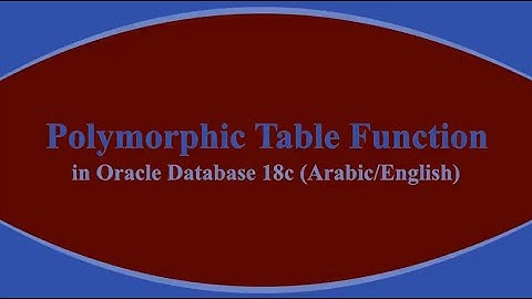 Polymorphic Table Functions in Oracle Database 18c (In Arabic/English)