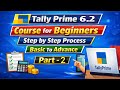 Tally Prime 6.2 Course for Beginners | tally prime 6.2 full course in hindi | Part-2